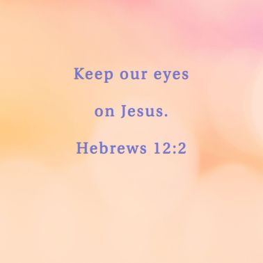 Image result for keep your eyes on christ